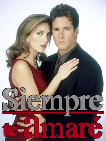Siempre te amaré TV series poster - Rated 8/10