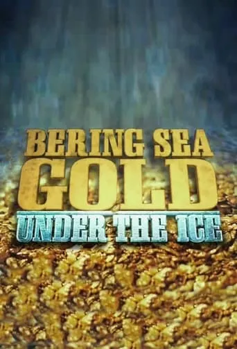 Bering Sea Gold: Under the Ice TV series poster - Rated 7.5/10
