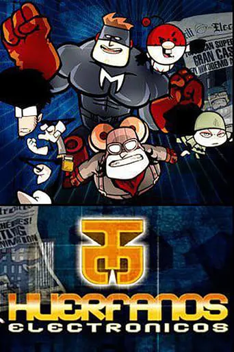 Cálico Electrónico: Huérfanos Electrónicos TV series poster - Rated 8/10