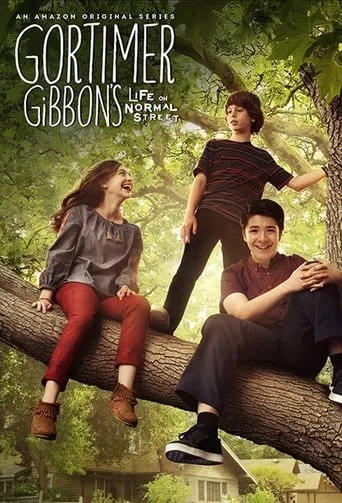 Gortimer Gibbon's Life on Normal Street TV series poster - Rated 9/10