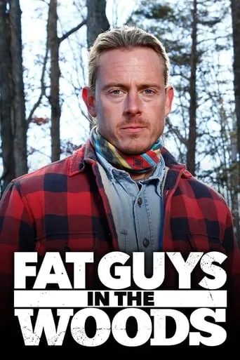 Fat Guys in the Woods TV series poster - Rated 7/10