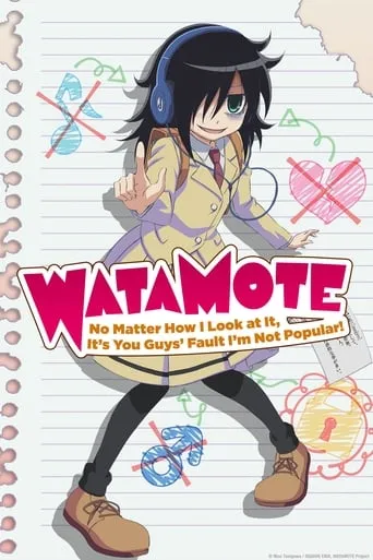 WATAMOTE ~No Matter How I Look at It, It's You Guys Fault I'm Not Popular!~ TV series poster - Rated 8.2/10