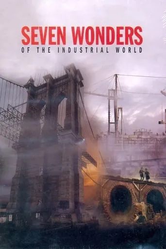 Seven Wonders of the Industrial World TV series poster - Rated 6.7/10