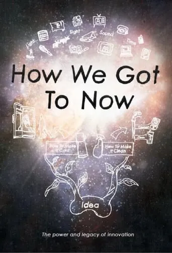How We Got to Now TV series poster - Rated 7.778/10