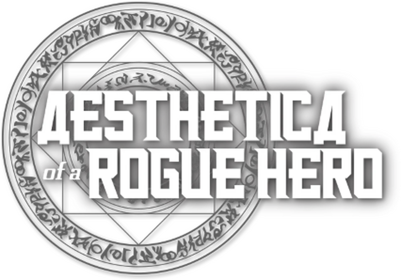 Aesthetica of a Rogue Hero