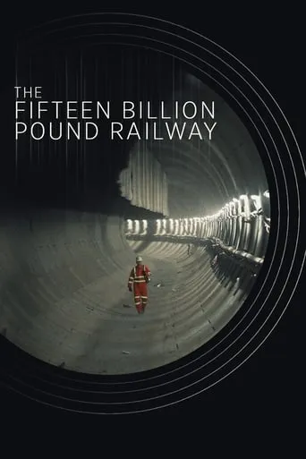 The Fifteen Billion Pound Railway TV series poster - Rated 8/10