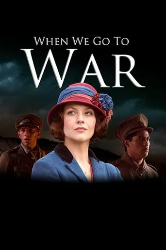 When We Go to War TV series poster - Rated 10/10
