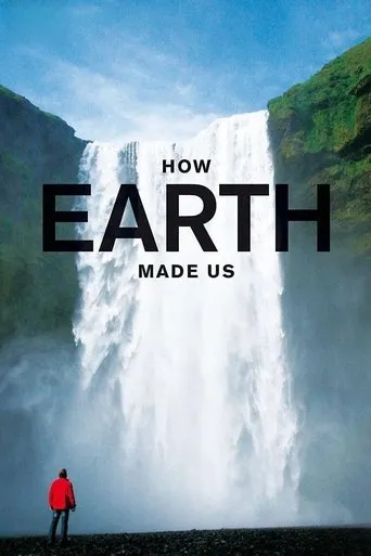 How Earth Made Us TV series poster - Rated 7.233/10