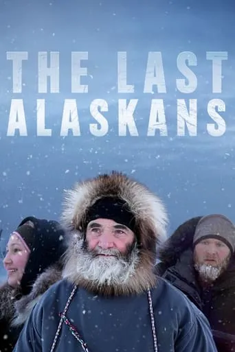 The Last Alaskans TV series poster - Rated 6.6/10
