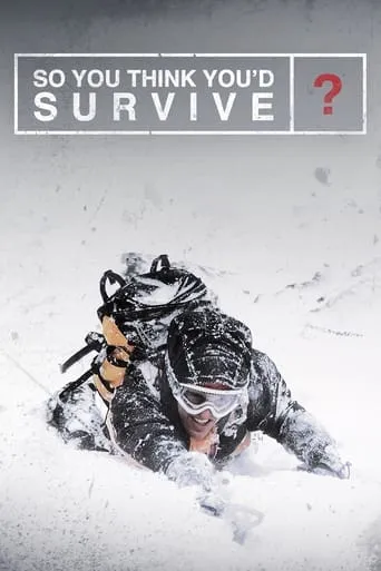 So You Think You'd Survive? TV series poster - Rated 7.3/10