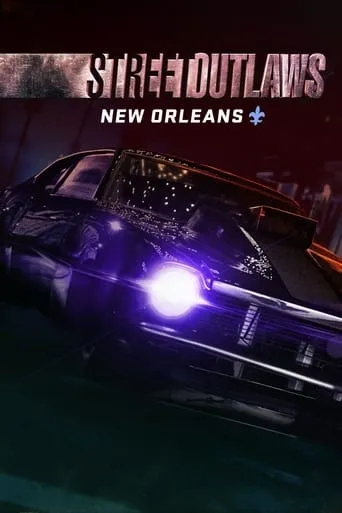 Street Outlaws: New Orleans TV series poster - Rated 7/10