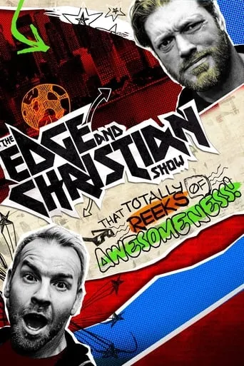 The Edge and Christian Show That Totally Reeks of Awesomeness TV series poster - Rated 5.3/10