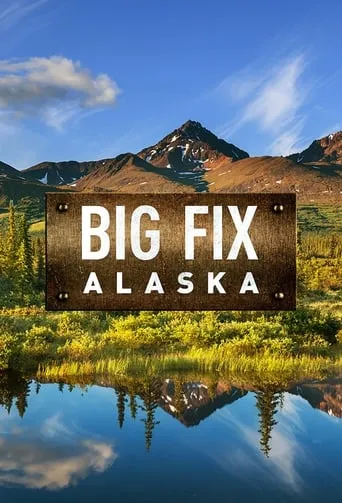 Big Fix Alaska TV series poster - Rated 5.5/10