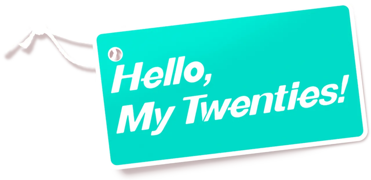 Hello, My Twenties!