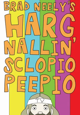 Brad Neely's Harg Nallin' Sclopio Peepio TV series poster - Rated 7.7/10