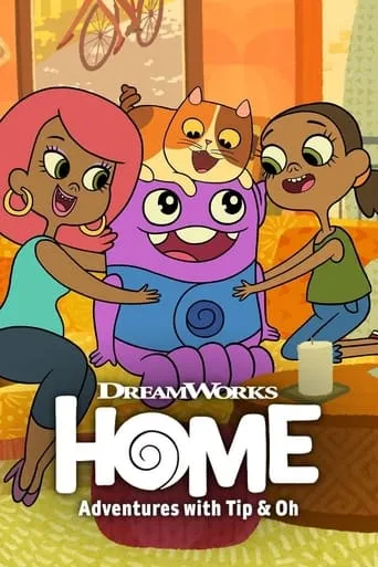 Home: Adventures with Tip & Oh TV series poster - Rated 6.3/10