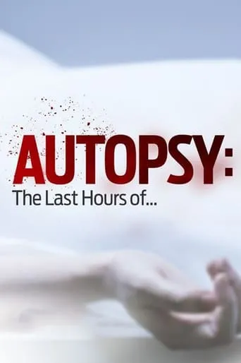 Autopsy: The Last Hours of... TV series poster - Rated 7.1/10