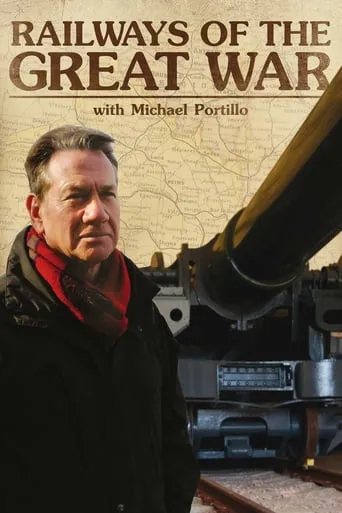 Railways of the Great War with Michael Portillo TV series poster - Rated 6/10