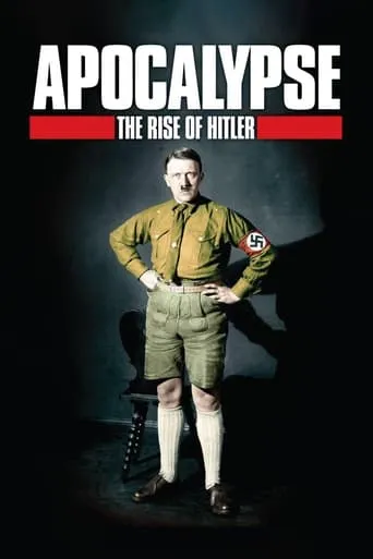 Apocalypse: The Rise of Hitler TV series poster - Rated 7.5/10