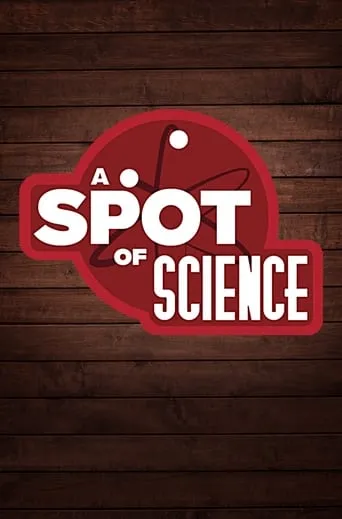 A Spot of Science TV series poster - Rated 6/10