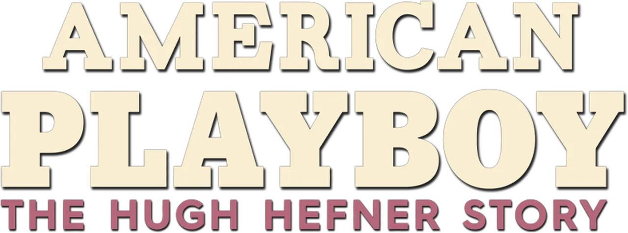 American Playboy: The Hugh Hefner Story