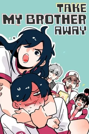 Please Take My Brother Away TV series poster - Rated 7.6/10