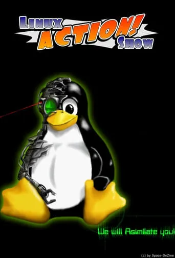 The Linux Action Show! TV series poster - Rated 7/10
