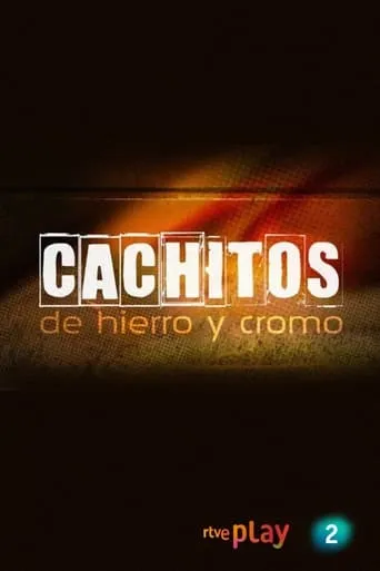 Cachitos de hierro y cromo TV series poster - Rated 7.7/10