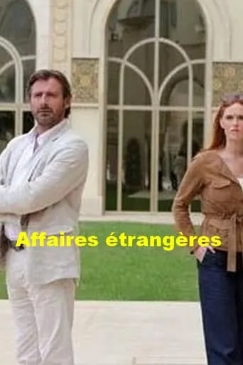 Affaires étrangères TV series poster - Rated 10/10