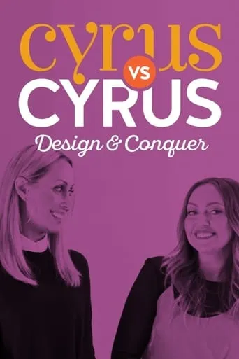 Cyrus vs. Cyrus: Design and Conquer TV series poster - Rated 2.4/10