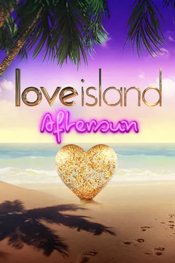 Love Island: Aftersun TV series poster - Rated 3.375/10
