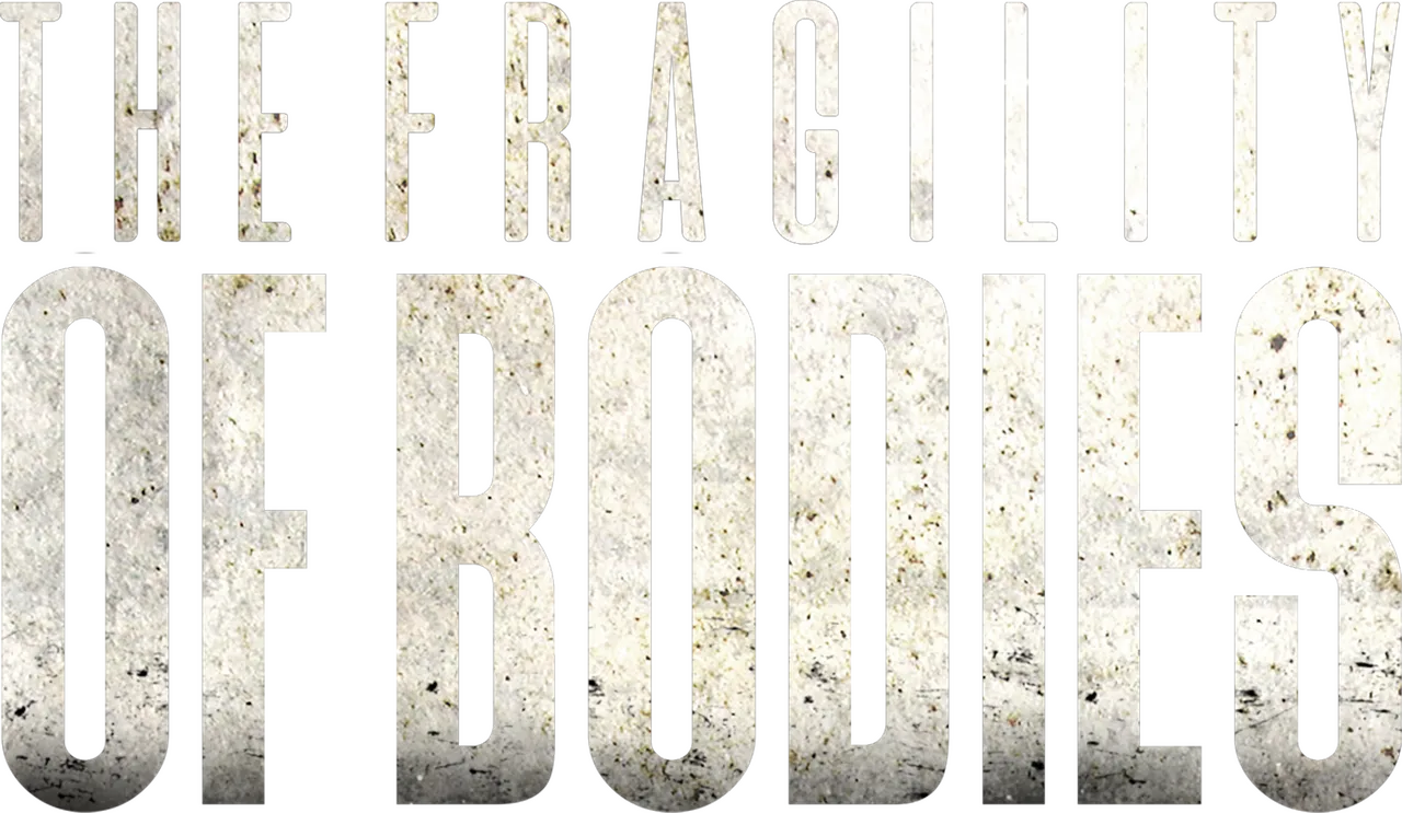 The Fragility of Bodies