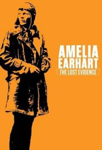 Amelia Earhart: The Lost Evidence TV series poster - Rated 8/10