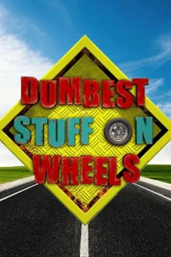 Dumbest Stuff on Wheels TV series poster - Rated 9/10