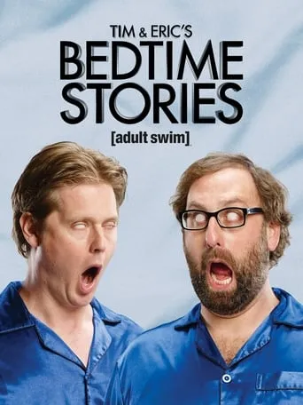 Tim and Eric's Bedtime Stories TV series poster - Rated 7.4/10