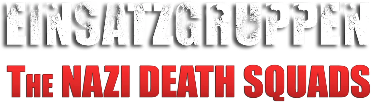Einsatzgruppen: The Nazi Death Squads