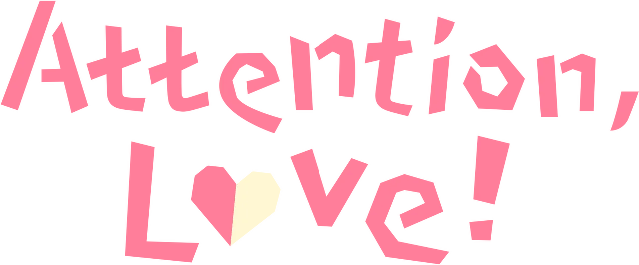Attention, Love!