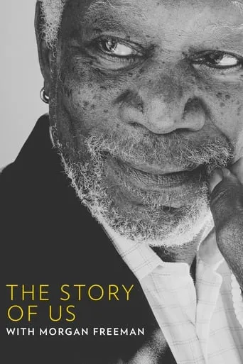The Story of Us with Morgan Freeman TV series poster - Rated 6.7/10