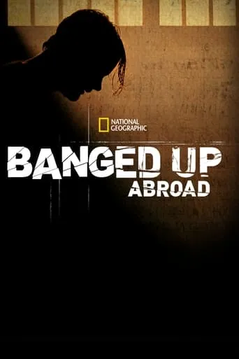 Banged Up Abroad TV series poster - Rated 7.7/10