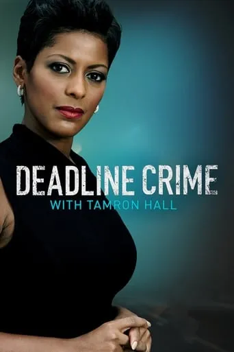 Deadline: Crime with Tamron Hall TV series poster - Rated 7.8/10