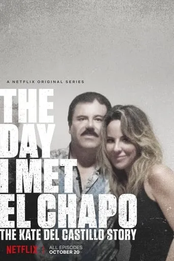 The Day I Met El Chapo: The Kate del Castillo Story TV series poster - Rated 6.1/10