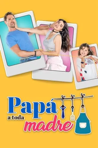 Papá a Toda Madre TV series poster - Rated 7.087/10