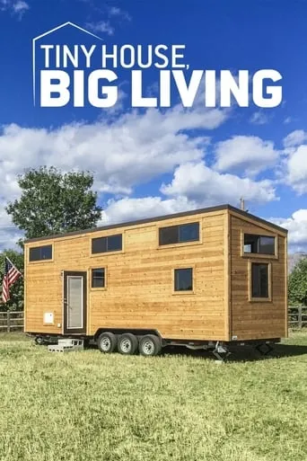 Tiny House, Big Living TV series poster - Rated 8.5/10