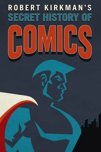 Robert Kirkman's Secret History of Comics TV series poster - Rated 7.4/10