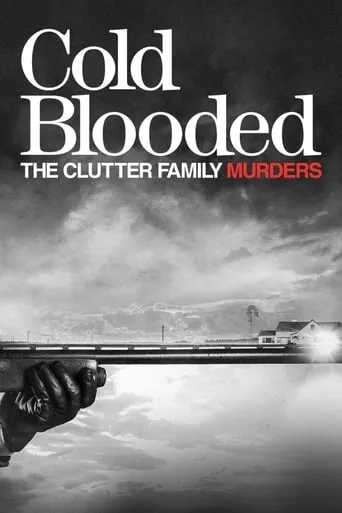 Cold Blooded: The Clutter Family Murders TV series poster - Rated 7.3/10