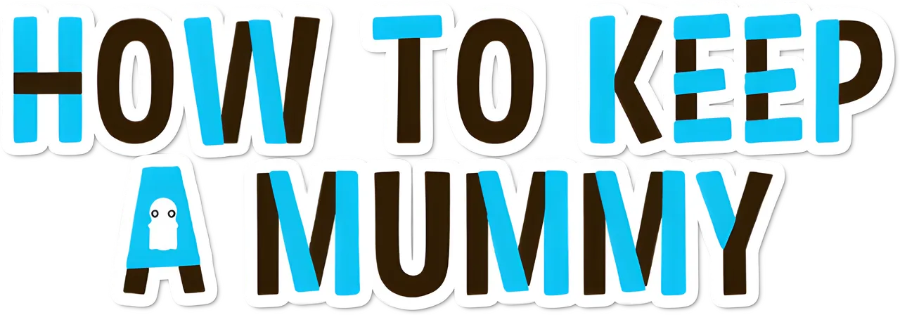 How to Keep a Mummy
