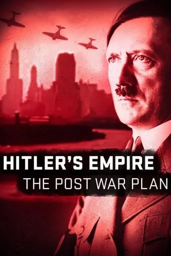 Hitler's Empire: The Post War Plan TV series poster - Rated 8/10