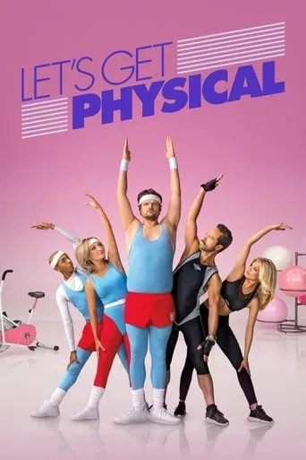 Let's Get Physical TV series poster - Rated 5.7/10
