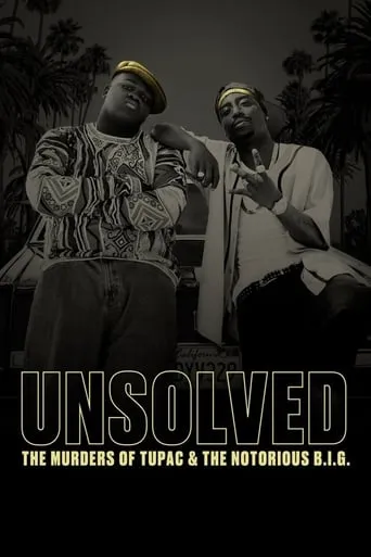 Unsolved: The Murders of Tupac and The Notorious B.I.G. TV series poster - Rated 6.754/10