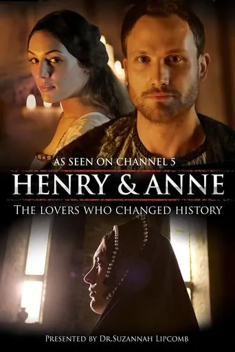 Henry and Anne: The Lovers Who Changed History TV series poster - Rated 8/10